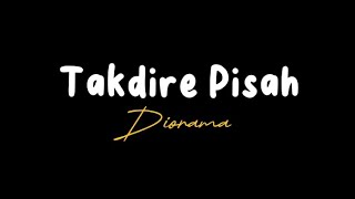 Takdire Pisah - Diorama (Overlay Lyrics)