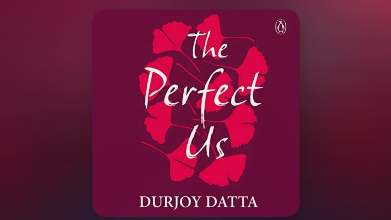 The Perfect Us by Durjoy Datta - Book review