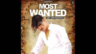 Amit Saini Rohtakiya : Most Wanted (full song) | New Haryanvi Songs Haryanavi 2020 |