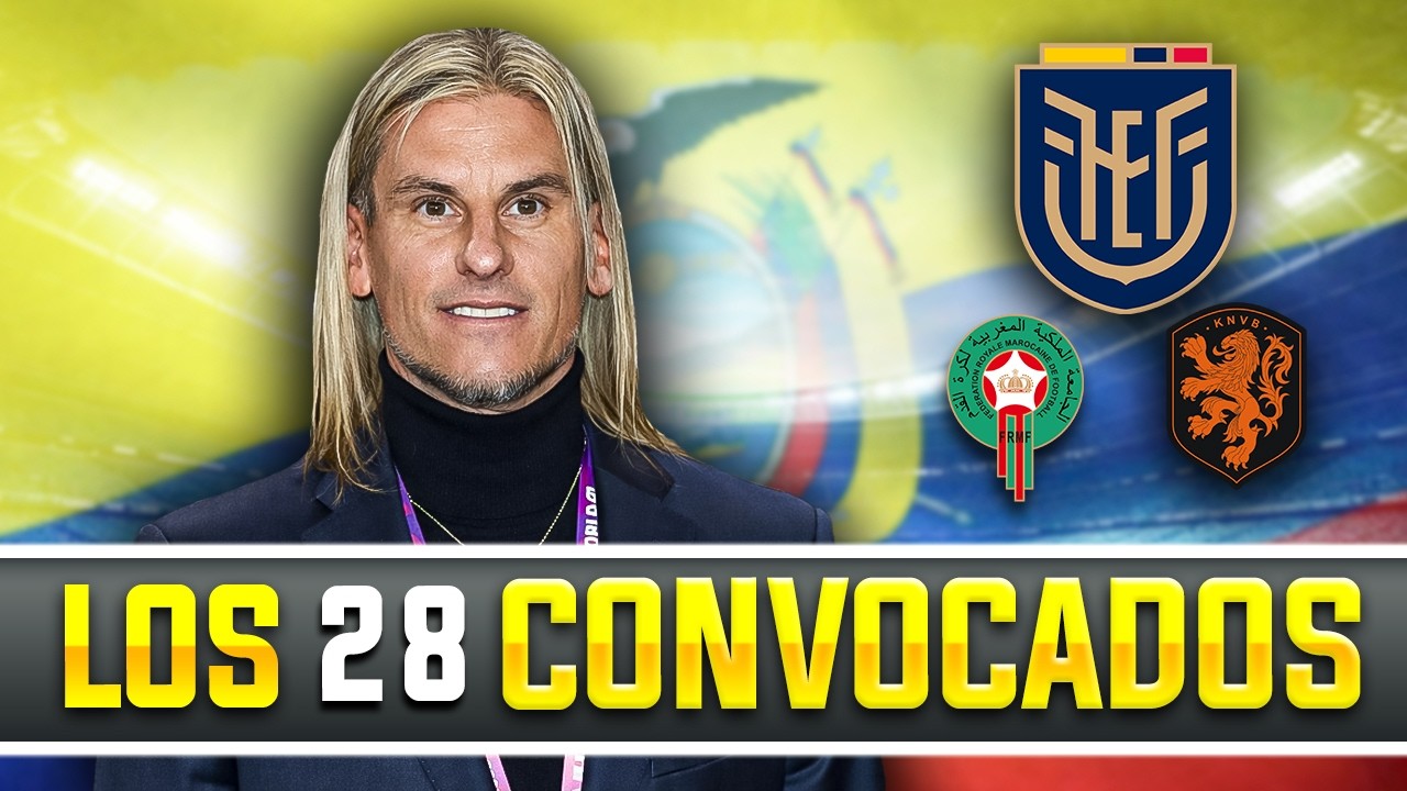 Los CONVOCADOS que llamaría para LOS AMISTOSOS de ECUADOR vs Marruecos y Paises Bajos