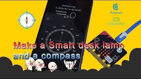 Adeept BBC Micro:bit Tutorial Series - Lesson 4: Make a Smart desk lamp and a compass