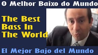 Video thumbnail of "O Melhor Baixo do Mundo - The Best Bass in the World"