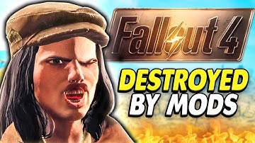 I used mods to destroy Fallout 4