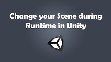 How to change your Scene during Runtime in your Unity game
