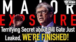 Terrifying Secret About Bill Gates Just Leaked!! We Are Finished & He Made Sure Of It!