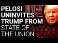 Nancy Pelosi Uninvites Trump from State of the Union Until Shutdown Ends