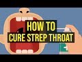 How to cure strep throat fast  5 quick ways