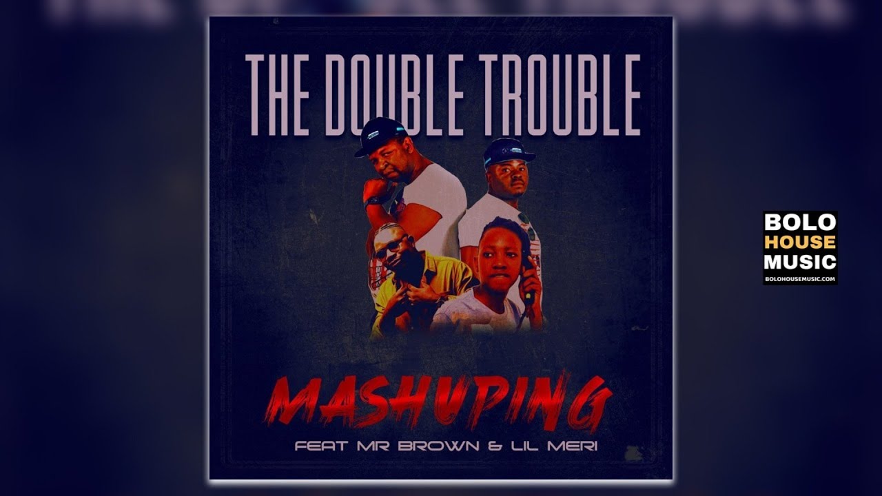 The Double Trouble - Mashuping Ft Mr Brown & Lil Meri (Original)