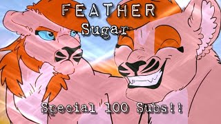 Feather (My Pride) Sugar -Special 100 Subs