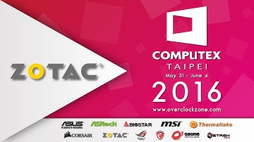 ZOTAC Component and Mini-PC : ในงาน Computex Taipei 2016