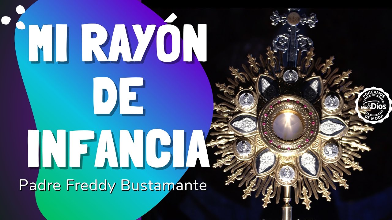 Mi rayón de infancia -Hora Santa - El Buen Dios