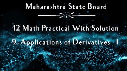9. Applications of Derivatives — I