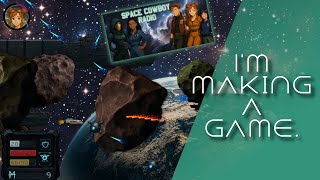 I'm Making A Game | Devlog 1 | Space Cowboy Radio