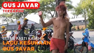 Lagu Kesukaan Gus Javar   Setan Pasti Kalah Orkes Dangdut #gusjavar #gusjavar2022 #gusjavarsholat