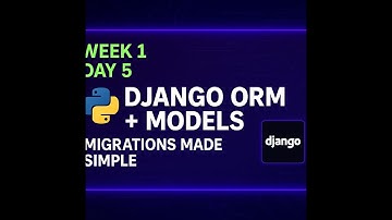 Getting Started with Django ORM | Models & Migrations (Fullstack AI Journey - Week 1 Day 5)