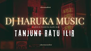 DJ HARUKA MUSIC TERBARU 🛑 LIVE IN TANJUNG RATU‼️YANG PUNYA KAWASAN  || VJ AYI || DJ TEDDY'S || KIDOY