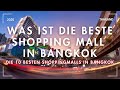 Was Ist Die Beste Shopping Mall In Bangkok Wir Zeigen DIR 10 Einkaufscenter In Bangkok THAILAND