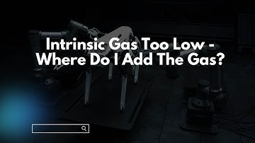 Intrinsic Gas Too Low - Where Do I Add The Gas?