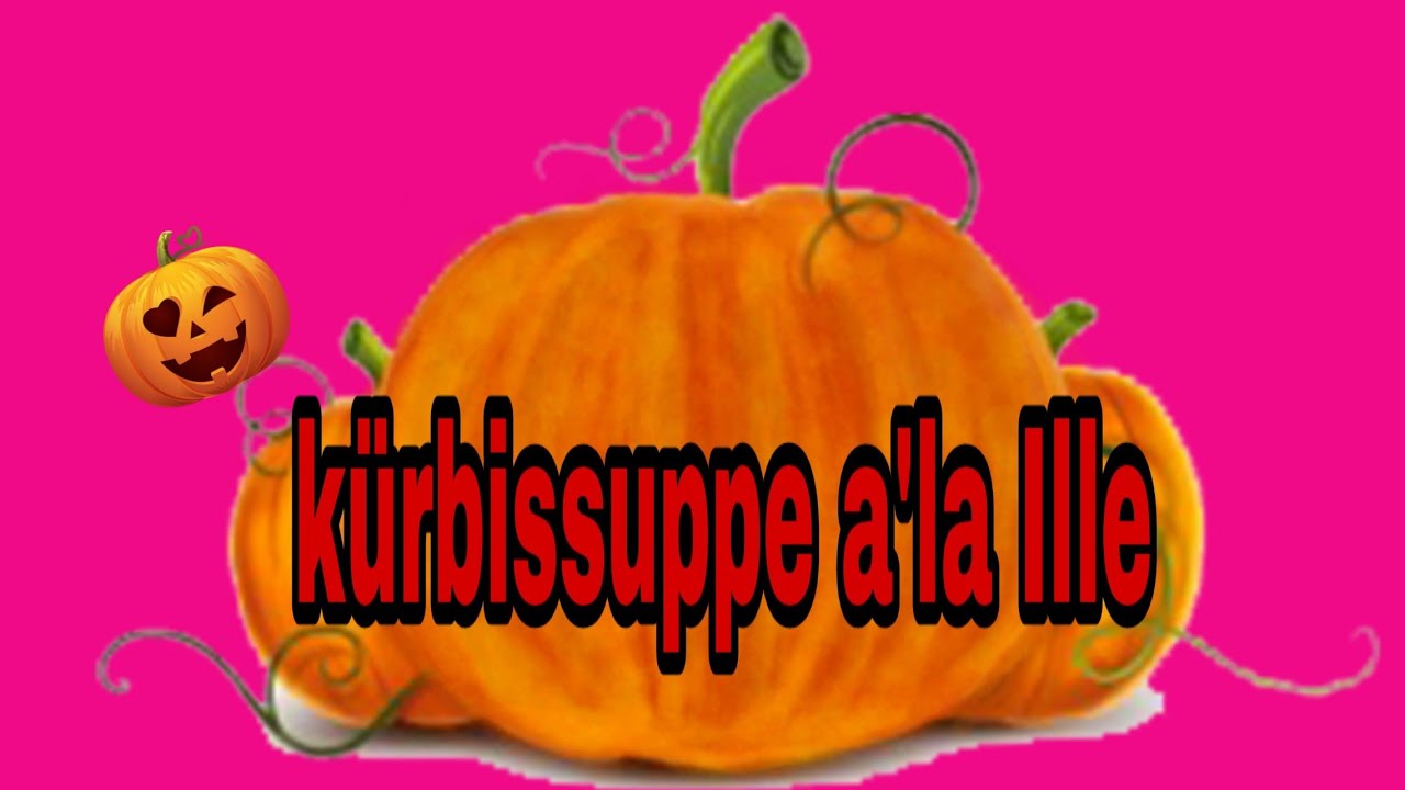 Kochvlog|Kürbissuppe a'la Ille| Illeswelt