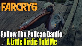 Far Cry 6 - Follow The Pelican Danilo Mission (A Little Birdie Told Me)