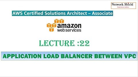 Lecture 22: LoadBalancer Between two VPC | AWS