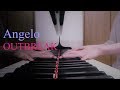 Angelo  「OUTBREAK」 piano cover