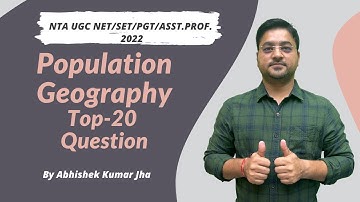 Top-20 Question | Population Geography | NTA UGC NET/SET/PGT/Asst.Prof. By Abhishek Kumar Jha