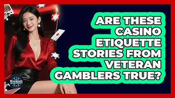 Are These Casino Etiquette Stories From Veteran Gamblers True? - The Blackjack Blueprint