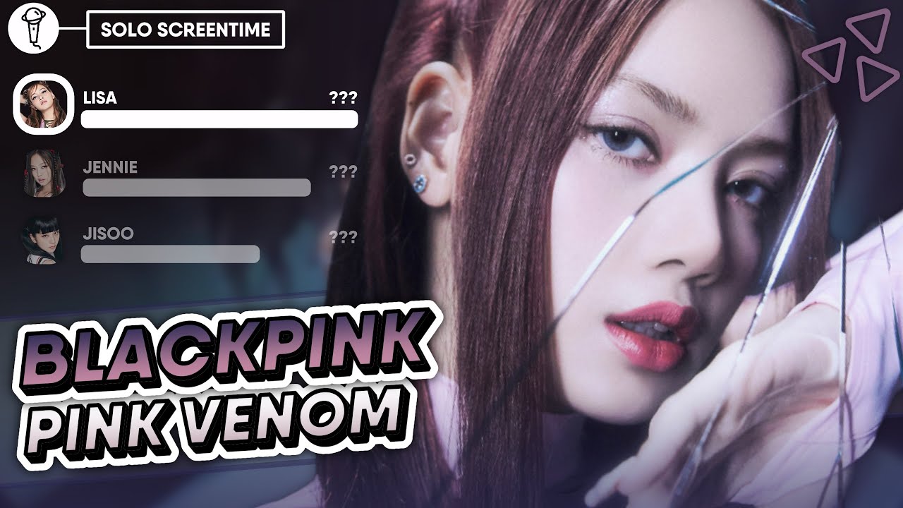 BLACKPINK (블랙핑크) - “Pink Venom” (Solo/Focus Screentime Distribution)