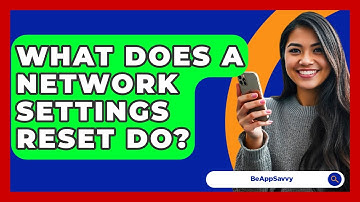 What Does A Network Settings Reset Do? - Be App Savvy