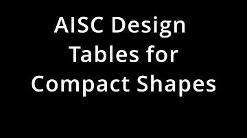 025 CE341 Steel Design: Compact Beam Design - AISC Steel DesignTables