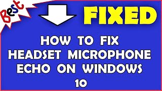How to Fix Headset Microphone Echo on Windows 10