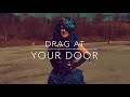 Drag at your door