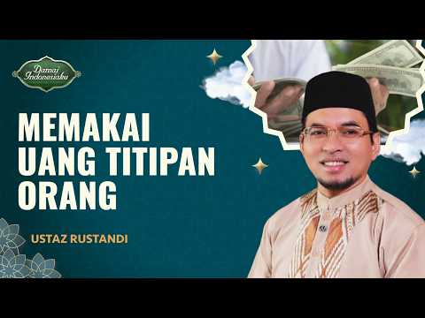 Dititip Uang Harus Amanah, Ini Hukumnya | Ustaz Rustandi - Damai Indonesiaku
