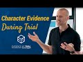 Character evidence during trial  evidence at trial