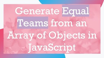 Generate Equal Teams from an Array of Objects in JavaScript