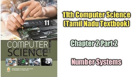 NumberSystems/class 11/ Chapter 2 part 2/Tamil Nadu Higher Secondary computer books