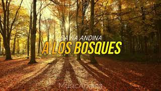 Miniatura de "Savia Andina - A los Bosques letra"