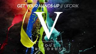 Uforik - Get Your Hands Up (Original Mix) Resimi