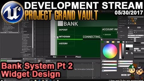 Bank System Part 2 Widget Design - UE4 Game Dev Stream - 05/30/2017