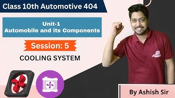 Unit 1: Automobile & Its Components | Session 5: Cooling System | Automotive 404 Class 10 CBSE