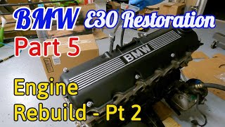 Engine Rebuild Part 2 - BMW E30 325i Convertible - Restoration Series Part 5 by Viks Vehicles 443 views 10 months ago 16 minutes