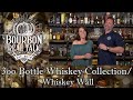 300 Bottle Whiskey Collection/Whiskey Wall-Bourbon Real Talk Episode 111