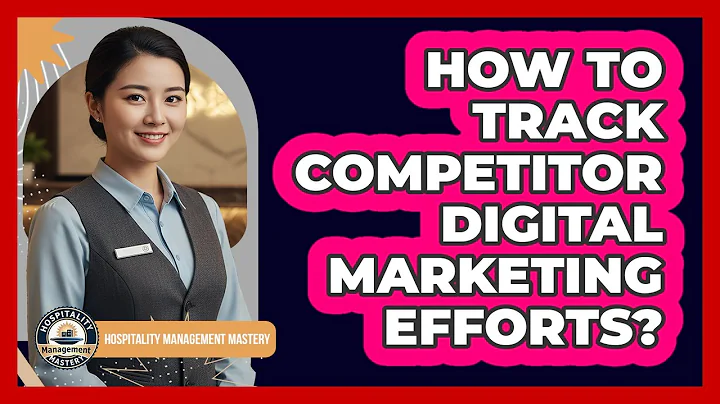 How To Track Competitor Digital Marketing Efforts?