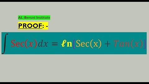 09. Proof Integral secx = ln(secx + tanx)