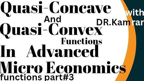 Quasi-Concave And Quasi-Convex function explained#Advanced Micro Economics for PHD students part#3