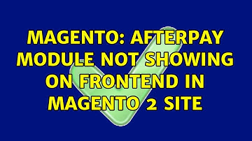 Magento: Afterpay module not showing on frontend in magento 2 site