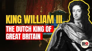 William III: The Dutch King of Great Britain