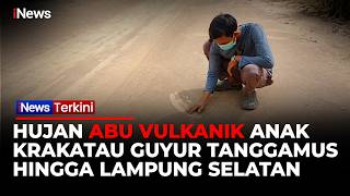 Penampakan Hujan Abu Vulkanik Gunung Anak Krakatau Guyur Beberapa Daerah di Lampung | iNews Terkini