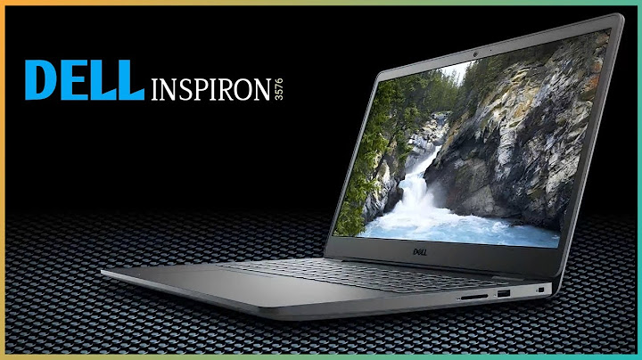Laptop dell inspiron 3576 i5 review năm 2024